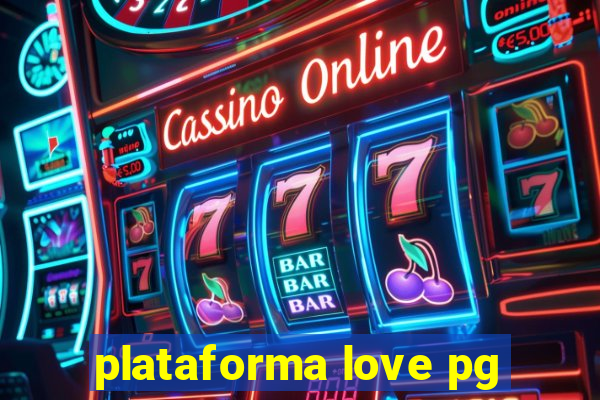 plataforma love pg